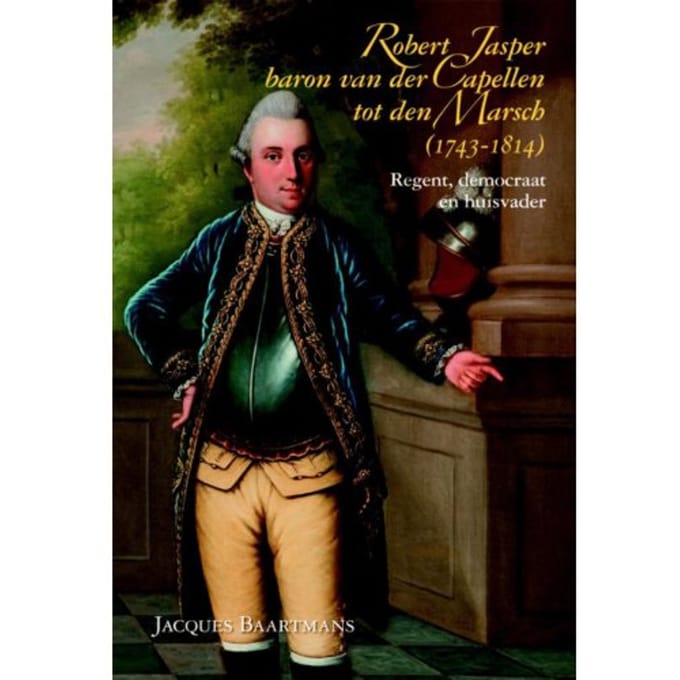 Robert Jasper baron van der Capellen tot den Marsch (1743-1814) - Jacques Baartmans