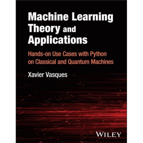 Machine Learning Theory And Applications - Vasques, Xavier (IBM Technology,