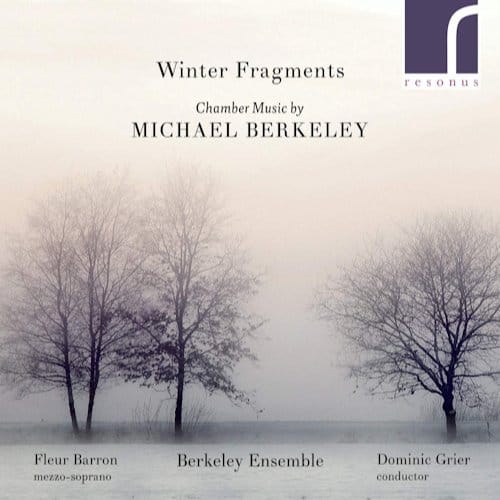 Fleur Barron, Berkeley Ensemble, Dominic Grier - Winter Fragments: Chamber Music By Michael Berkeley (CD)