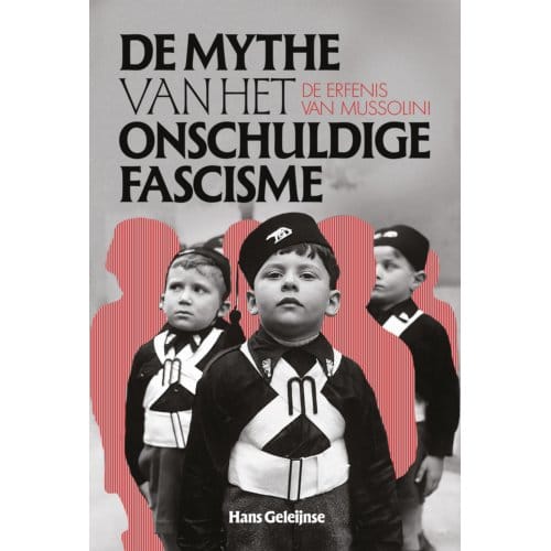 De Mythe Van Het Onschuldig Fascisme - Hans Geleijnse