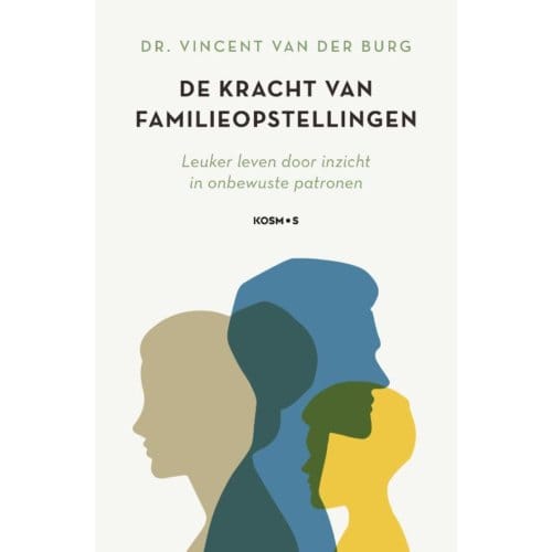 De Kracht Van Familieopstellingen - Vincent van der Burg