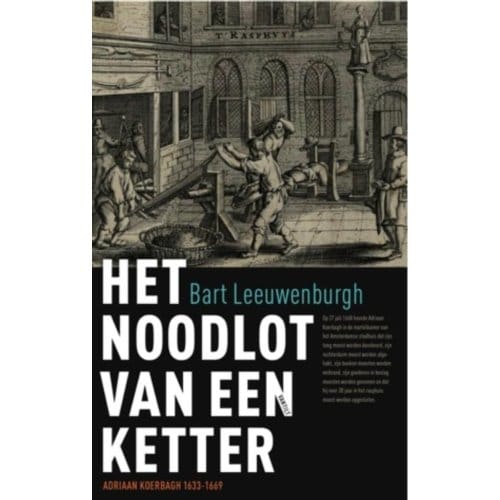 Het Noodlot Van Een Ketter - Bart Leeuwenburgh