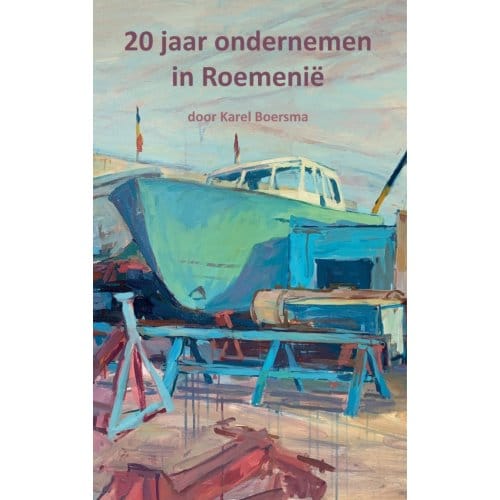 20 Jaar Ondernemen In Roemenië - Karel Boersma