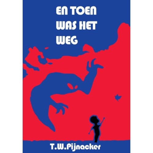 En Toen Was Het Weg - T.W. Pijnacker