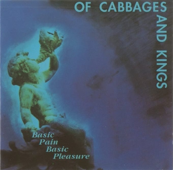 Of Cabbages And Kings - Basic Pain Basic Pleasure (CD)