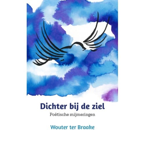 Dichter Bij De Ziel - Wouter ter Braake