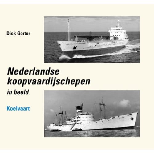 Koelvaart - Nederlandse Koopvaardijschepen In Beeld - D. Gorter