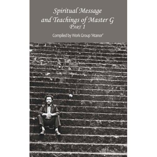 Spiritual Message And Teachings Of Master G - Atanor