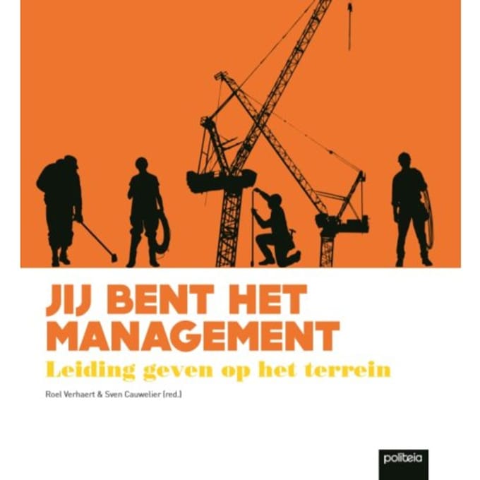 Jij Bent Het Management, Leiding Geven Op Het Terrein - Sven Cauwelier