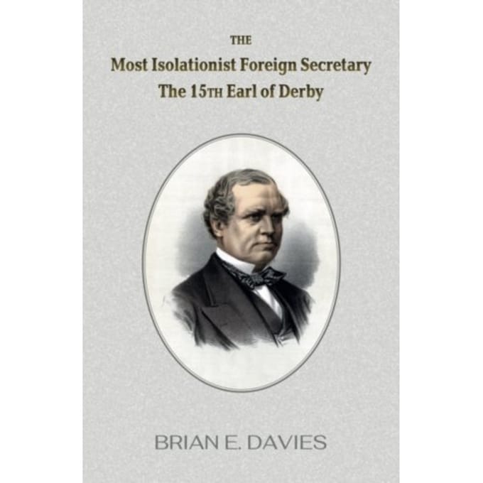 The Most Isolationist Foreign Secretary - Brian E Davies