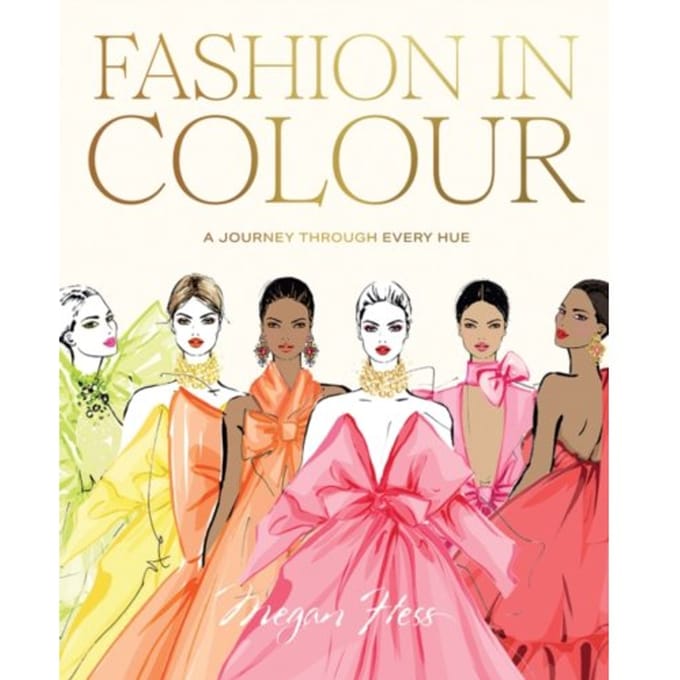 Fashion In Colour - Megan Hess