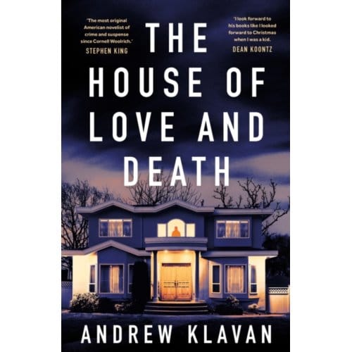 The House Of Love And Death - Klavan, Andrew