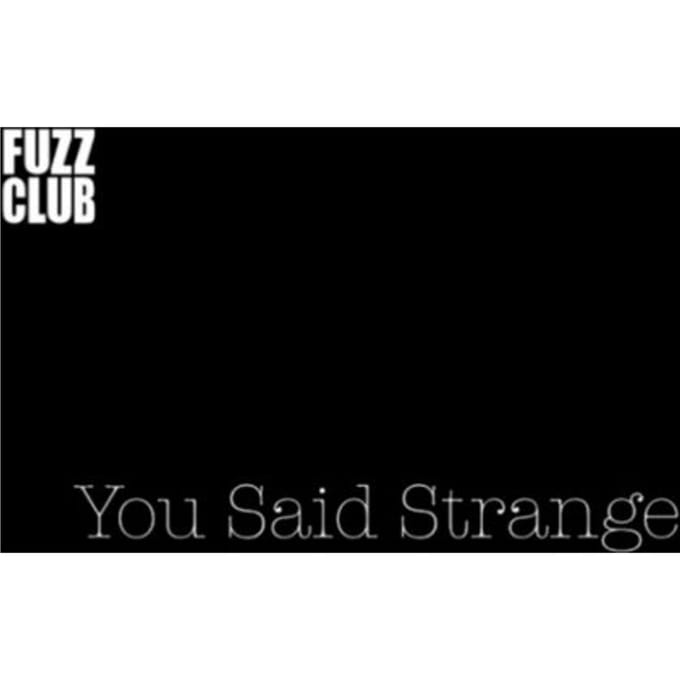 Fuzz Club Session - You Said Strange