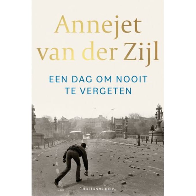 Een Dag Om Nooit Te Vergeten - Annejet van der Zijl