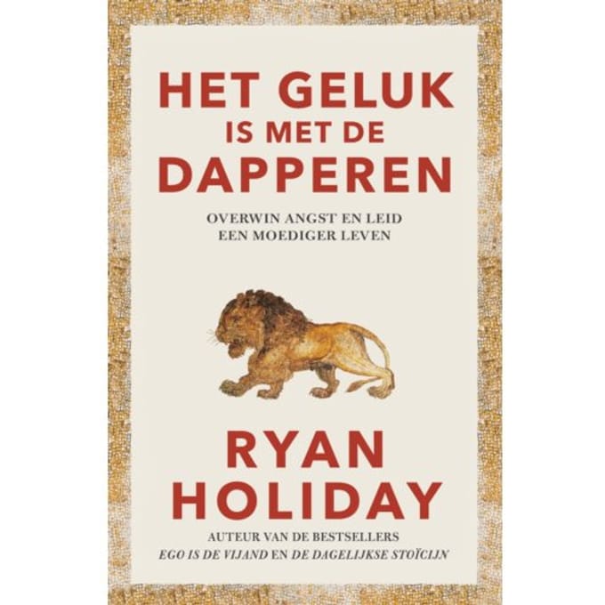 Het Geluk Is Met De Dapperen - Ryan Holiday