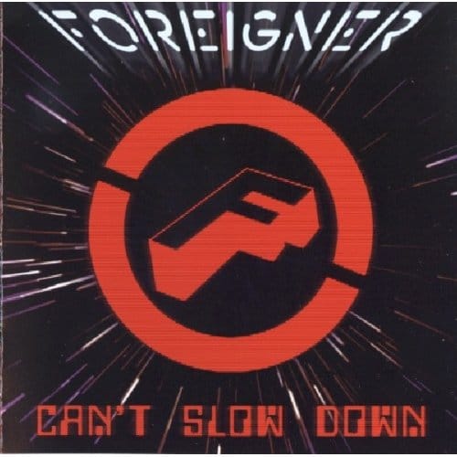 Can't Slow Down - Foreigner
