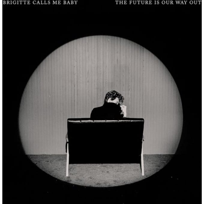 Brigitte Calls Me Baby - The Future Is Our Way Out (CD)