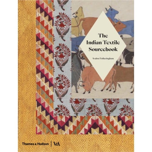 The Indian Textile Sourcebook - Avalon Fotheringham