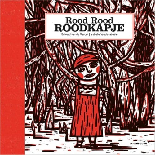 Rood Rood Roodkapje - Edward van de Vendel