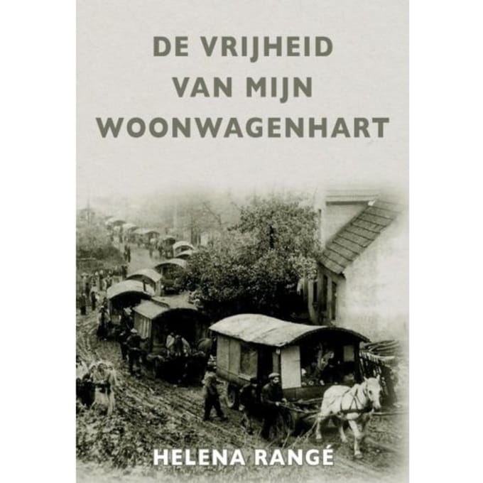 De Vrijheid Van Mijn Woonwagenhart - Helena Rangé