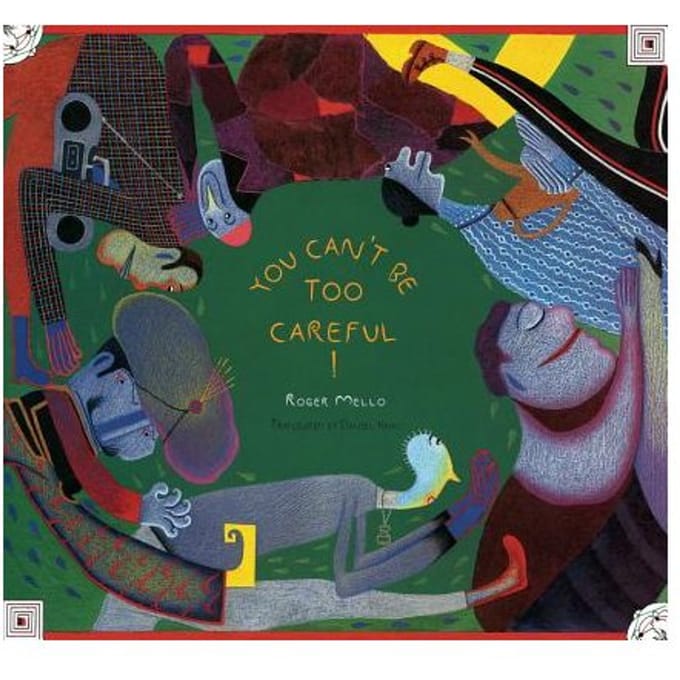 You Can't Be Too Careful! - Roger Mello