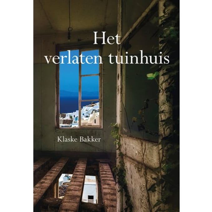 Het Verlaten Tuinhuis - Klaske Bakker