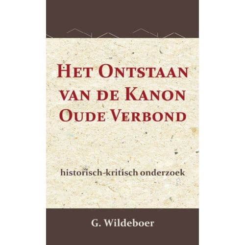 Het Ontstaan Van De Kanon Des Ouden Verbonds - G. Wildeboer