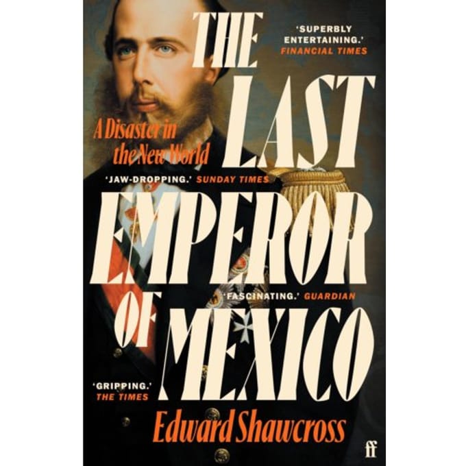 The Last Emperor Of Mexico - Edward Shawcross