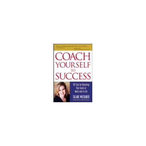 Coach Yourself to Success - Talane Miedaner