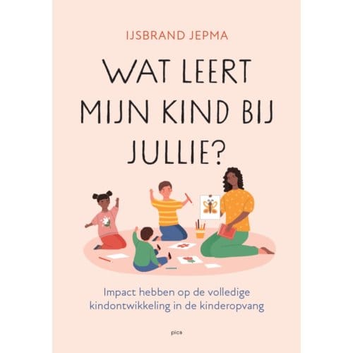 Wat Leert Mijn Kind Bij Jullie? - Ijsbrand Jepma