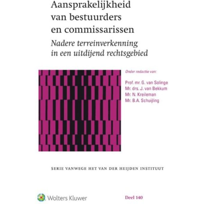 Aansprakelijkheid Van Bestuurders En Commissarissen - Serie Vanwege Het Van Der Heijden