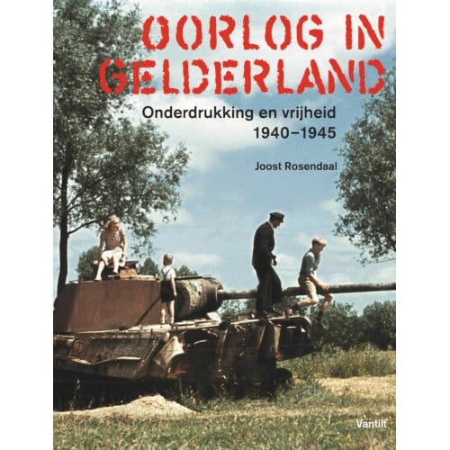 Oorlog In Gelderland - Joost Rosendaal