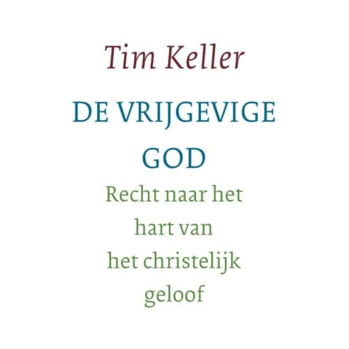 De Vrijgevige God - Tim Keller