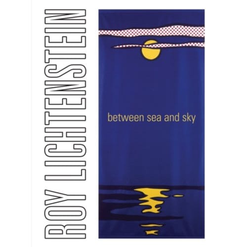 Roy lichtenstein: between sea and sky - Jack Cowart, Avis Berman,