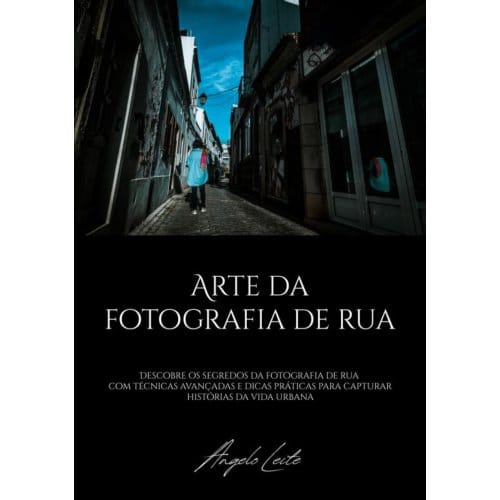 Arte Da Fotografia De Rua - Angelo Leite
