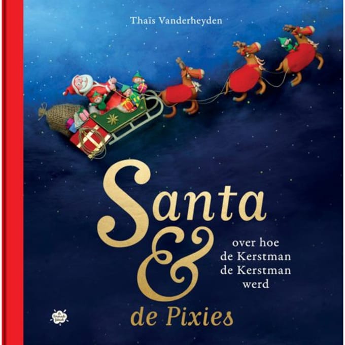 Over Hoe De Kerstman De Kerstman Werd - Santa & De Pixies - Thaïs Vanderheyden