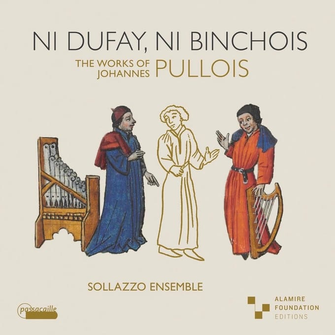 Sollazzo Ensemble, Anna Danilevskaia - Ni Dufay, Ni Binchois. The Works Of Johannes Pullois. (CD)