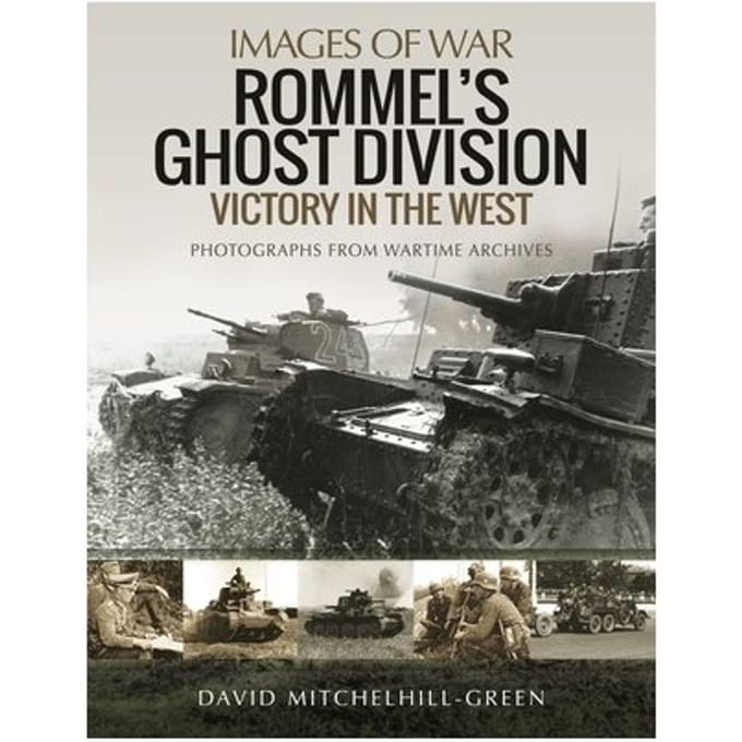 Rommel's Ghost Division: Victory In The West - Images Of War - David Mitchelhill-Green