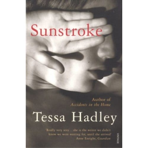 Sunstroke And Other Stories - Tessa Hadley