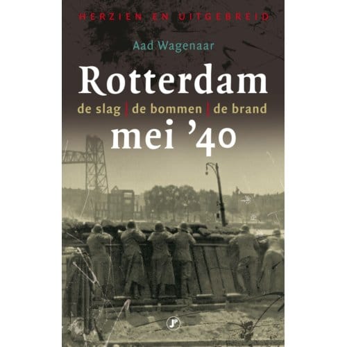 Rotterdam, Mei '40 - Aad Wagenaar