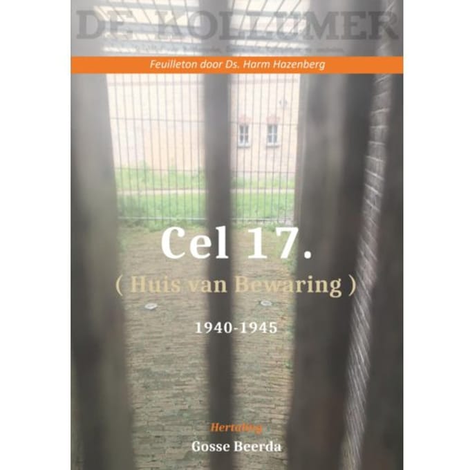 Cel 17 (Huis Van Bewaring) 1940 - 1945 - Gosse Beerda