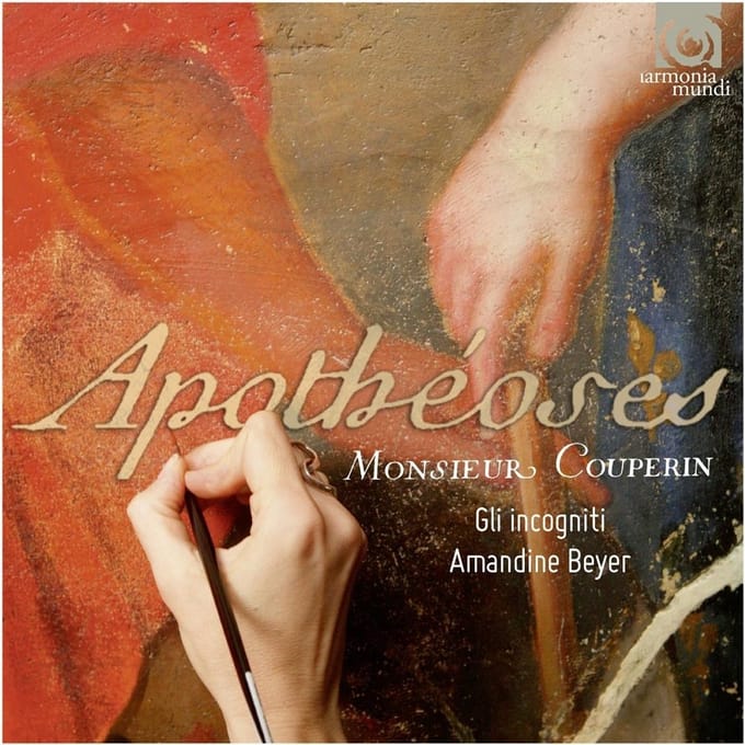Gli Incogniti, Amandine Beyer - Couperin: Apothéoses & Autres Sonades (CD)