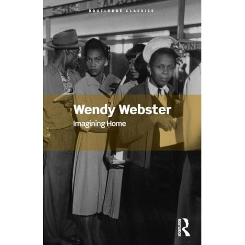 Imagining Home - Routledge Classics - Webster, Wendy (University of Hu