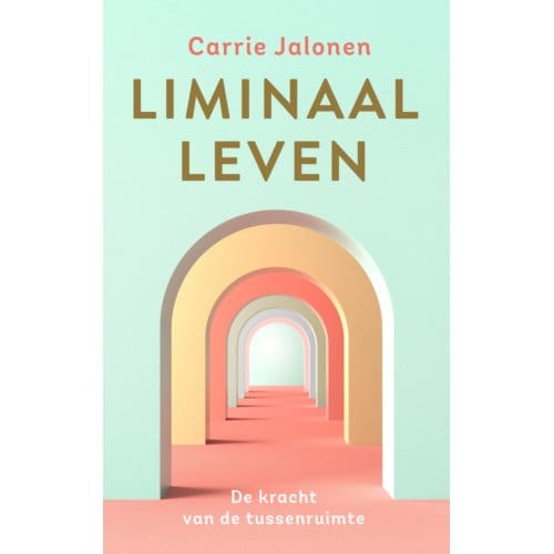 Liminaal Leven - Carrie Jalonen