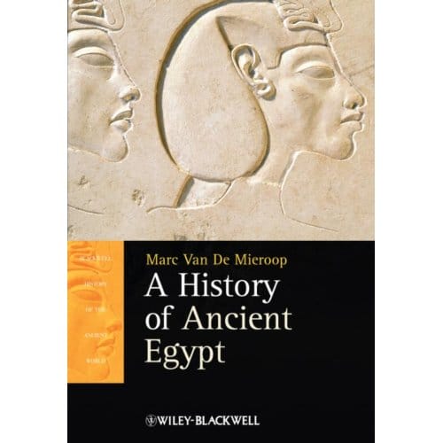A History Of Ancient Egypt - Marc van de Mieroop
