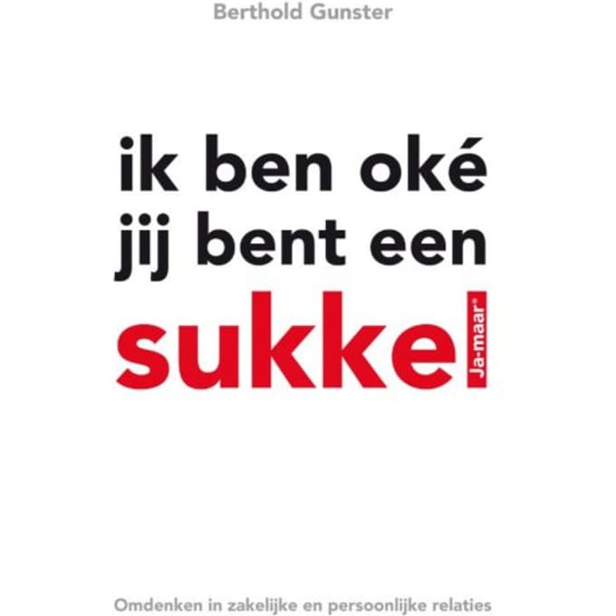 Ik Ben Oke Jij Bent Een Sukkel - Ja-Maar - Berthold Gunster