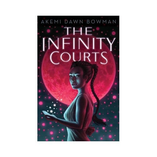 The Infinity Courts - The Infinity Courts - Akemi Dawn Bowman