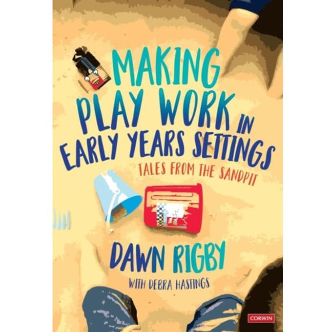 Making Play Work In Early Years Settings - Rigby