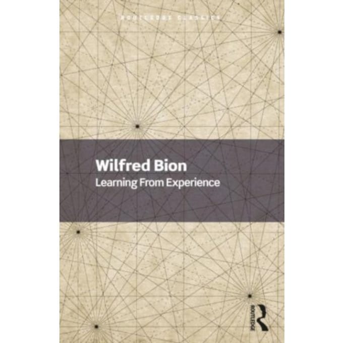 Learning From Experience - Routledge Classics - Bion, Wilfred