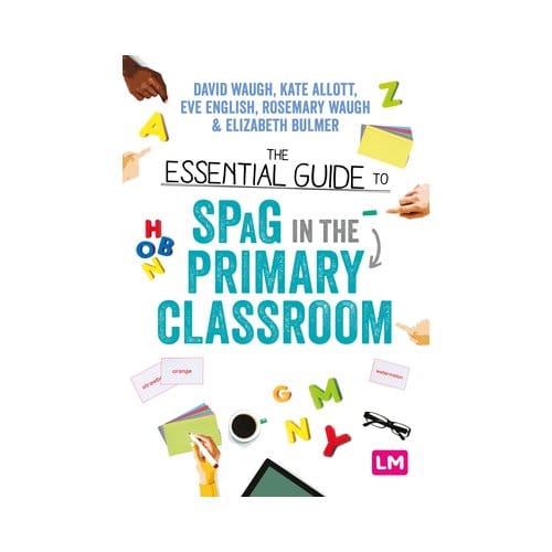 The Essential Guide To Spag In The Primary Classroom - Waugh, David